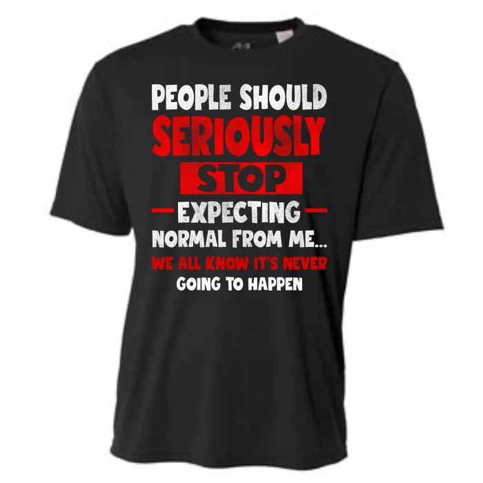 People Should Seriously Stop Expecting Novelty Sarcastic Funny Cooling Performance Crew T-Shirt