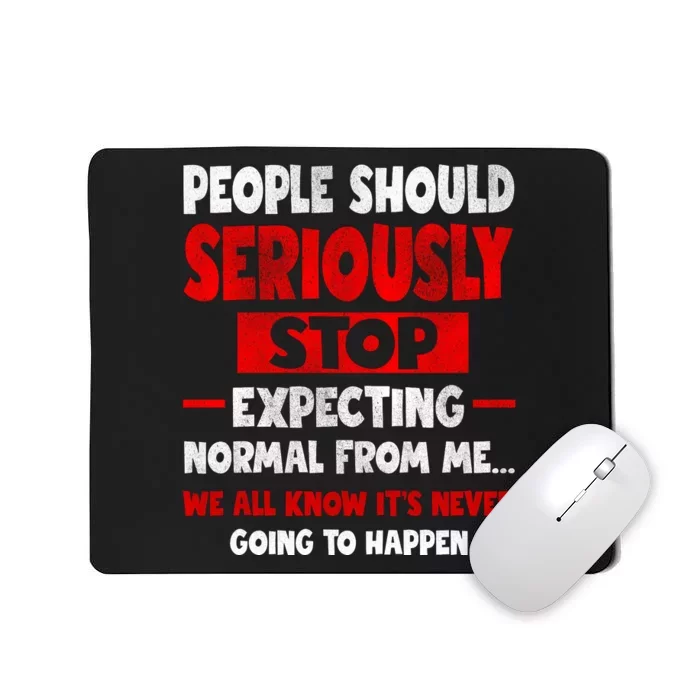 People Should Seriously Stop Expecting Novelty Sarcastic Funny Mousepad