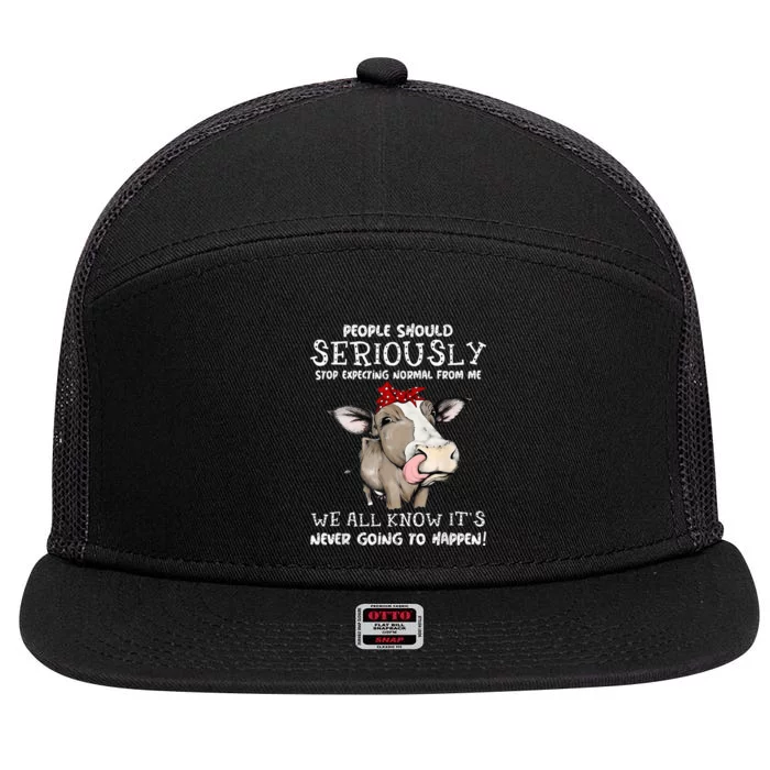 People Should Seriously Stop Expecting Normal From Me 7 Panel Mesh Trucker Snapback Hat