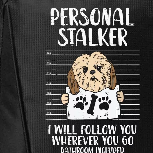 Personal Stalker Shih Tzu Funny Pet Dog Lover Owner Gift City Backpack