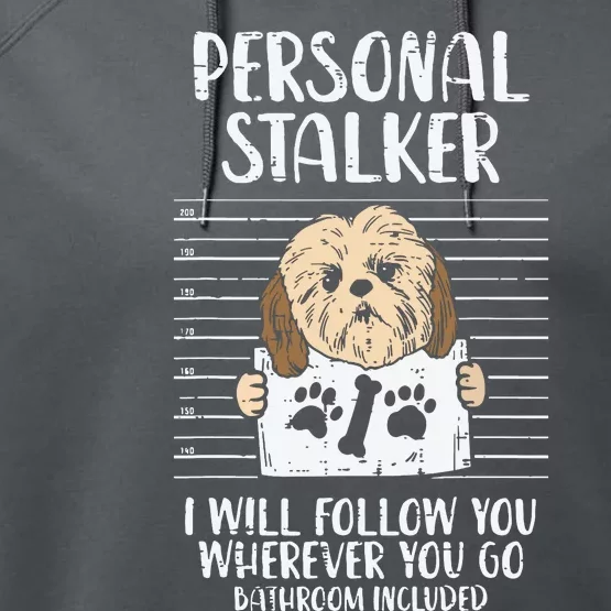 Personal Stalker Shih Tzu Funny Pet Dog Lover Owner Gift Performance Fleece Hoodie