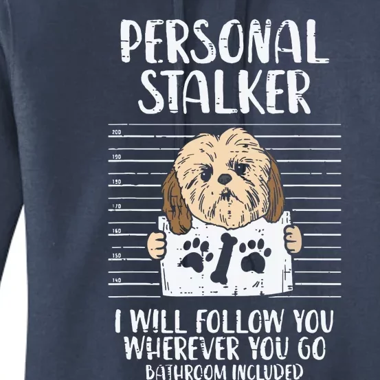 Personal Stalker Shih Tzu Funny Pet Dog Lover Owner Gift Women's Pullover Hoodie