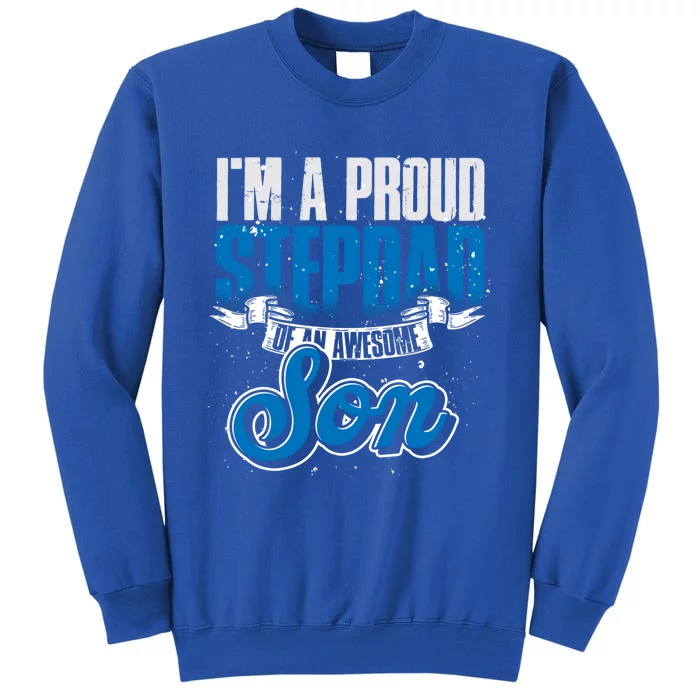 Proud Stepfather Son Fathers Day Daddy Proud Step Dad Gift Sweatshirt