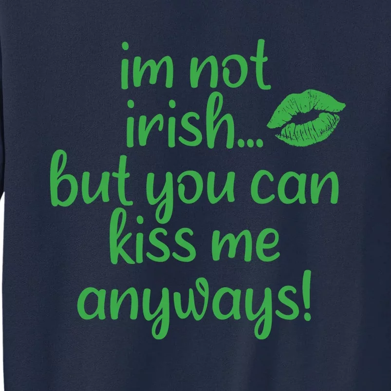 Plus Size St Patrick's Day Shirt, I'm Not Irish But You Can Kiss Me Anyway Tall Sweatshirt