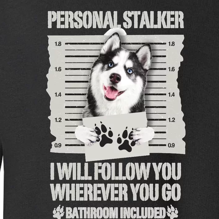 Personal Stalker Siberian Husky Long Sleeve Toddler Sweatshirt