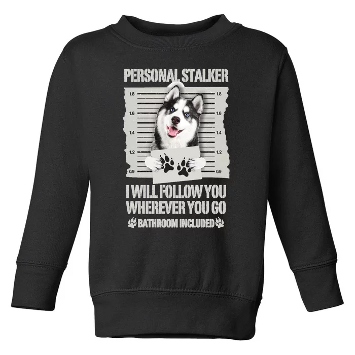 Personal Stalker Siberian Husky Long Sleeve Toddler Sweatshirt