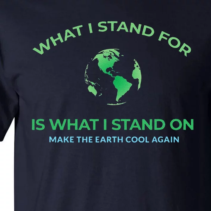 Pro Sustainability Stand For The Planet Make Earth Cool Tall T-Shirt