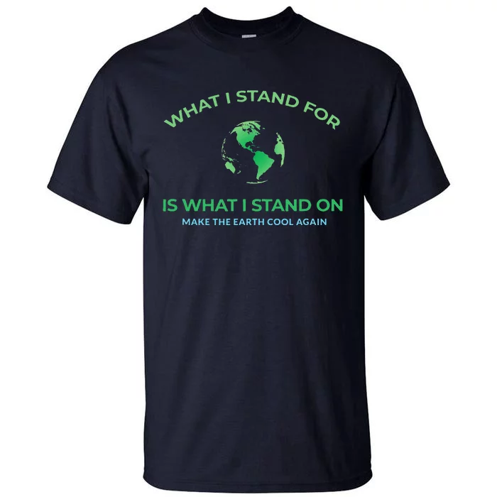 Pro Sustainability Stand For The Planet Make Earth Cool Tall T-Shirt