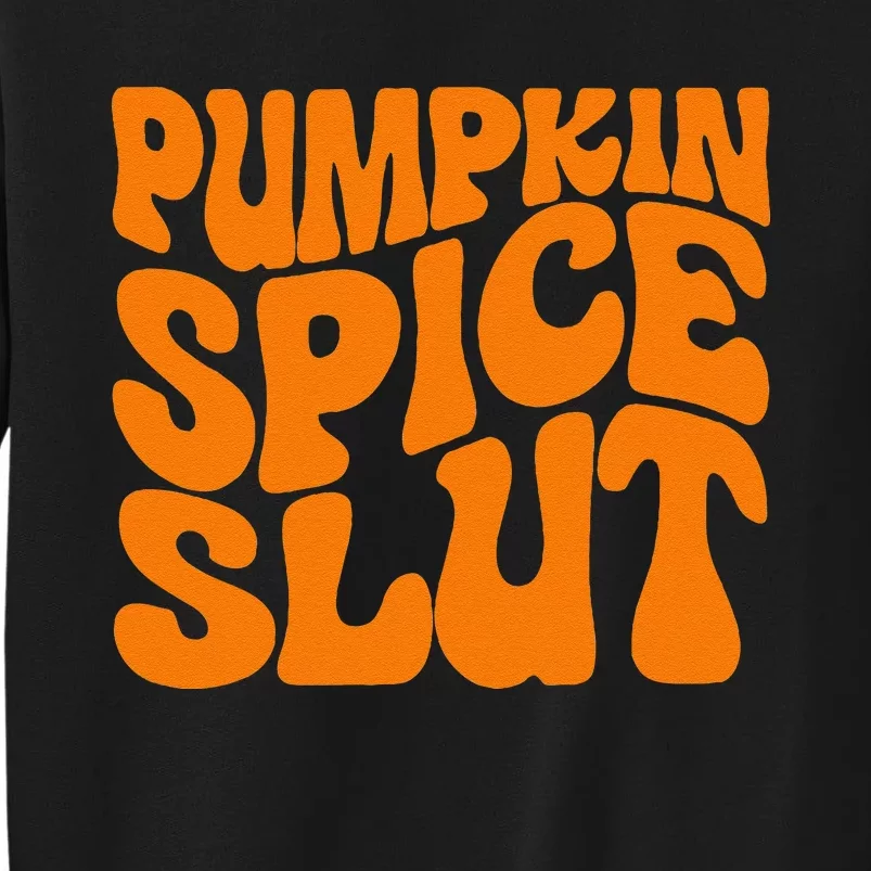 Pumpkin Spice Slut Funny Inappropriate Fall Halloween Tall Sweatshirt