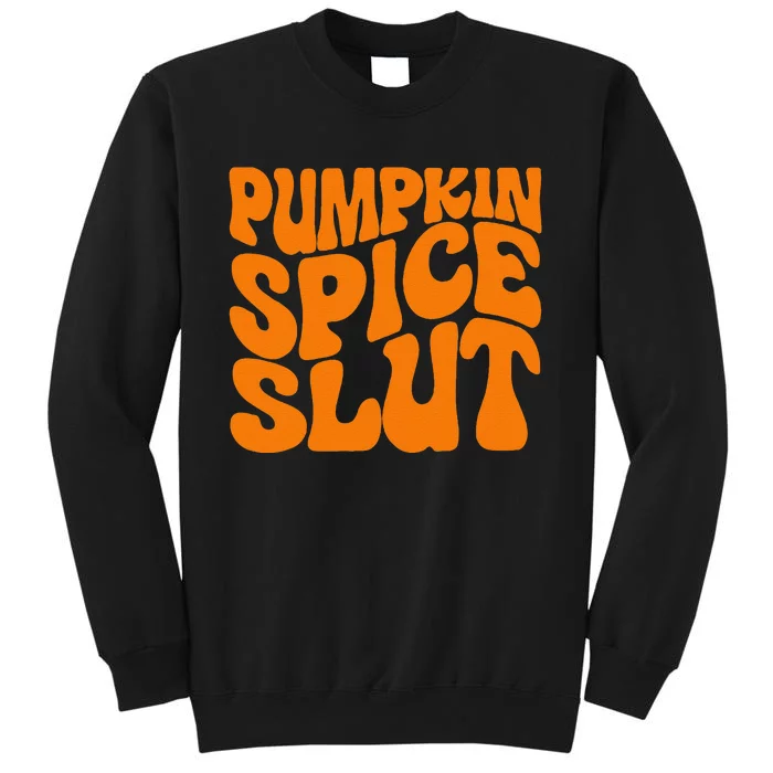 Pumpkin Spice Slut Funny Inappropriate Fall Halloween Tall Sweatshirt