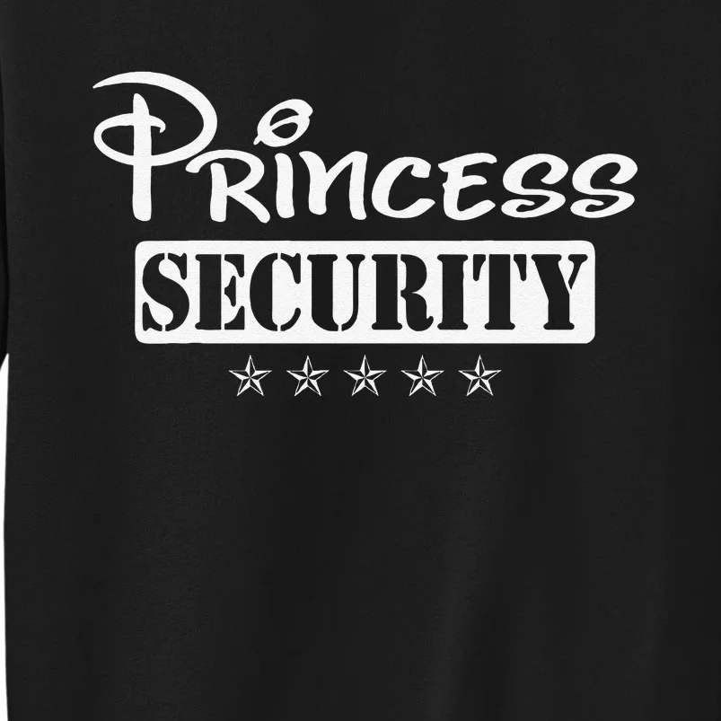 Princess Security Team Birthday Family Trip Dad Mom Daughter Tall Sweatshirt