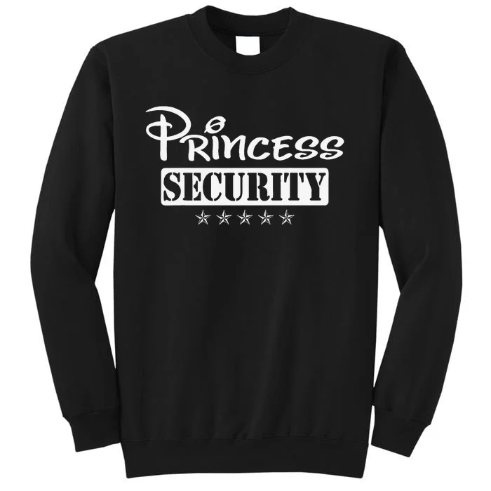 Princess Security Team Birthday Family Trip Dad Mom Daughter Tall Sweatshirt