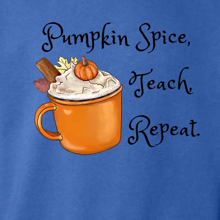 Pumpkin Spice Teach Repeat Fall Coffee Teacher Meaningful Gift Toddler Hoodie