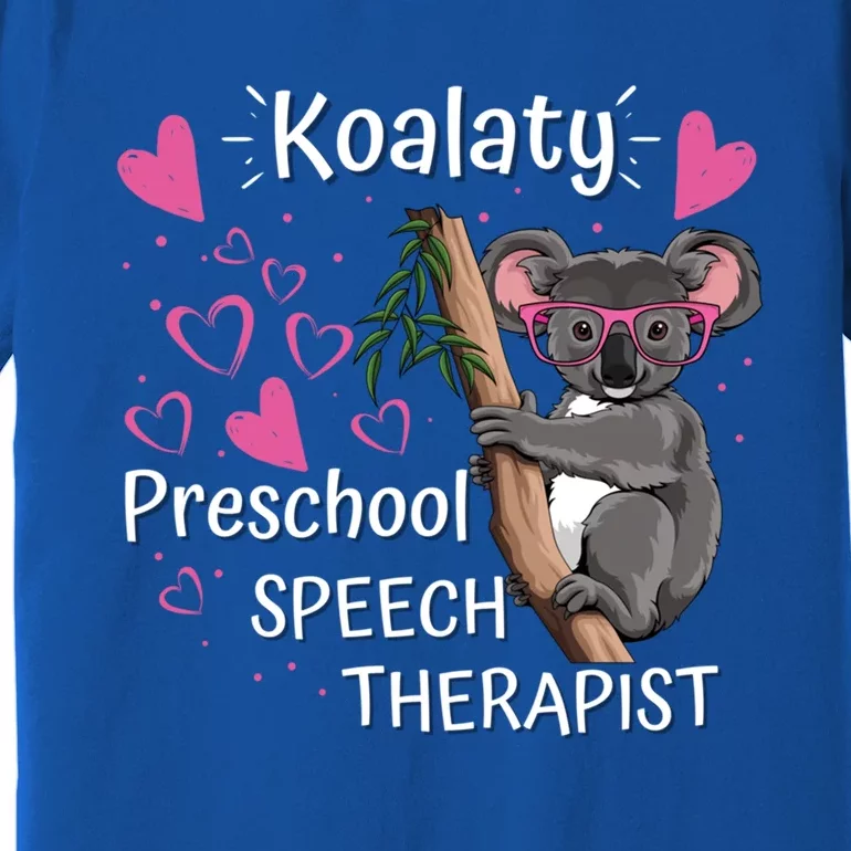 Preschool Speech Therapist Valentine's Day Therapy Koalaty Great Gift Premium T-Shirt