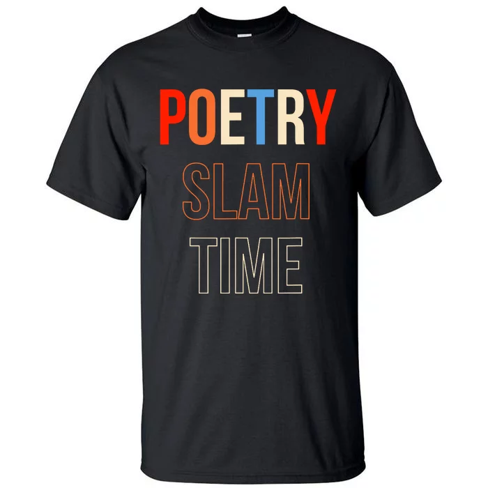 Poetry Slam Time Poet Poem Tall T-Shirt