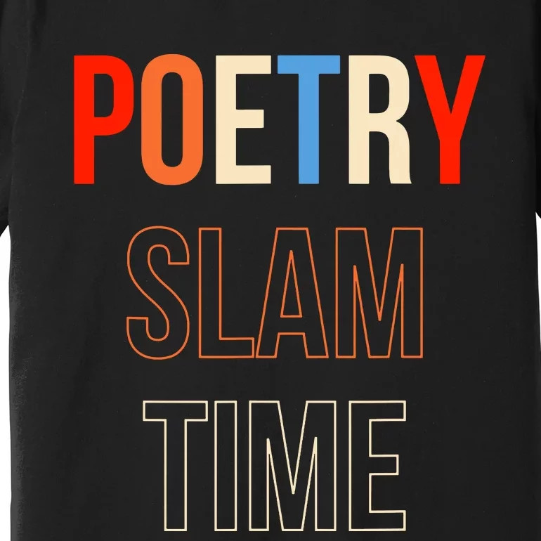 Poetry Slam Time Poet Poem Premium T-Shirt