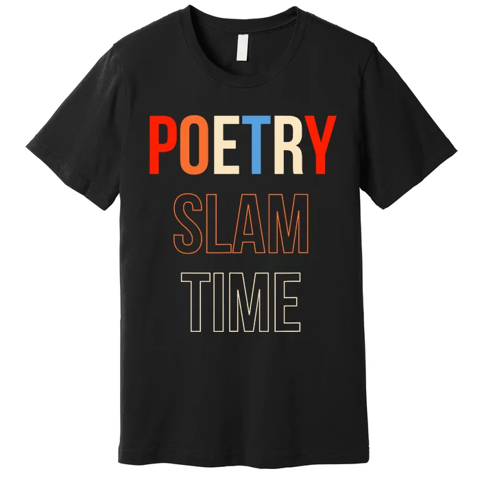 Poetry Slam Time Poet Poem Premium T-Shirt