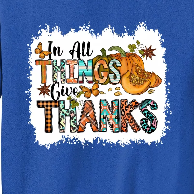 Pumpkin Stacked Thanksgiving Gift Give Thanks All Things Gift Tall Sweatshirt