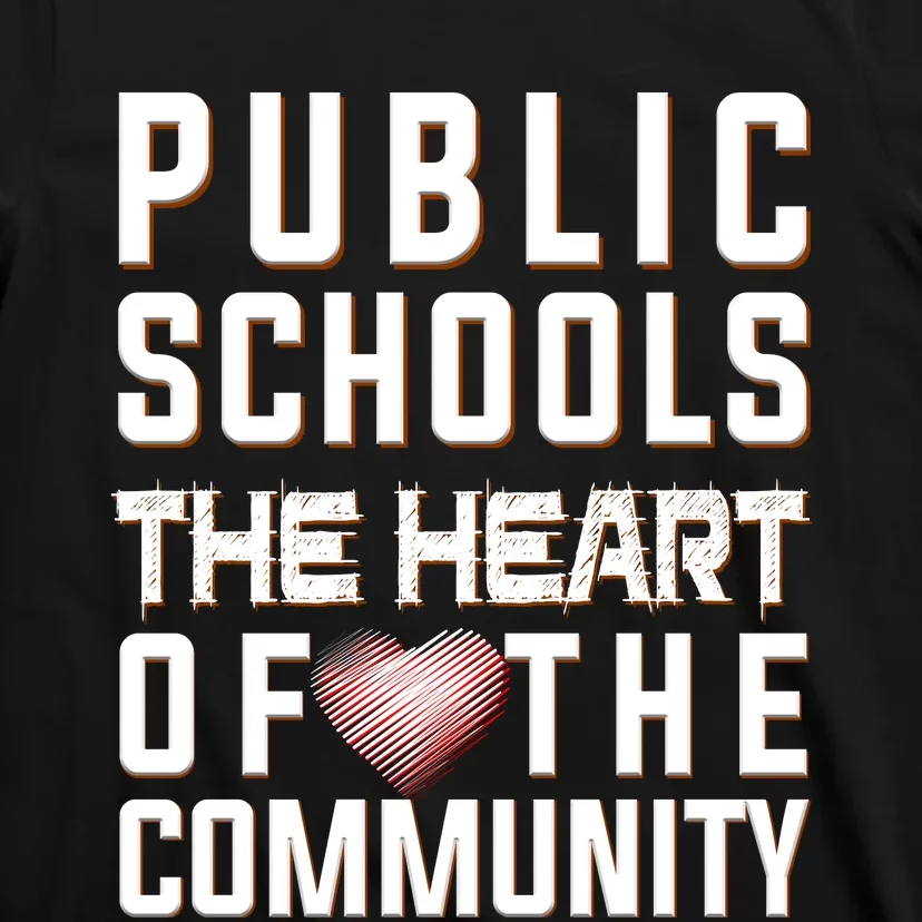 Public Schools The Heart Of The Community T-Shirt