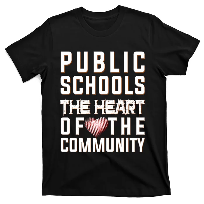 Public Schools The Heart Of The Community T-Shirt