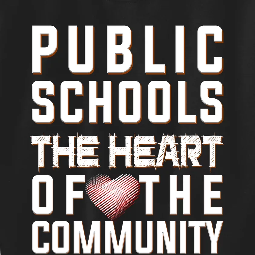 Public Schools The Heart Of The Community Kids Sweatshirt