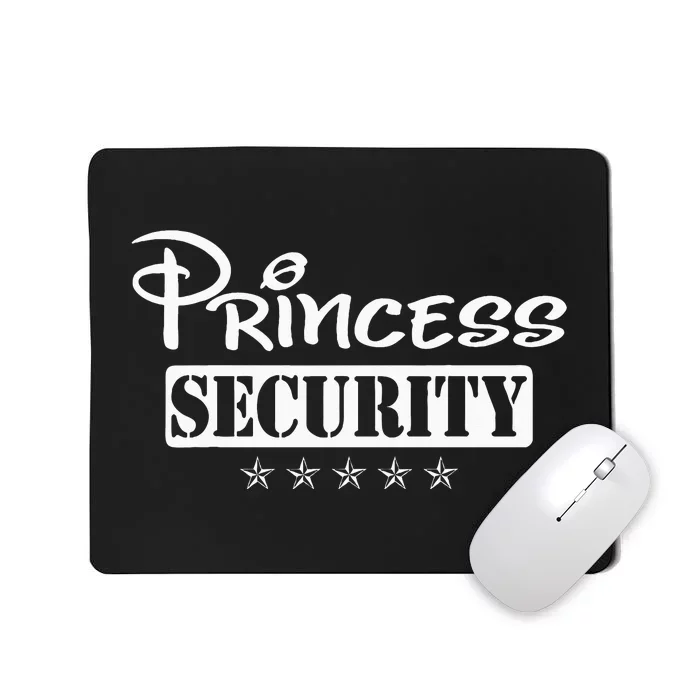 Princess Security Team Birthday Family Trip Dad Mom Daughter Mousepad