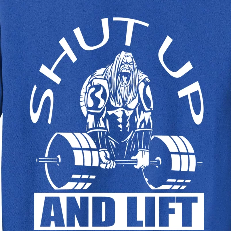 Powerlifter Shut Up And Lift Funny Powerlifting Funny Gift Tall Sweatshirt