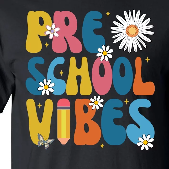 Pre School Vibes Back To School Gift Tall T-Shirt