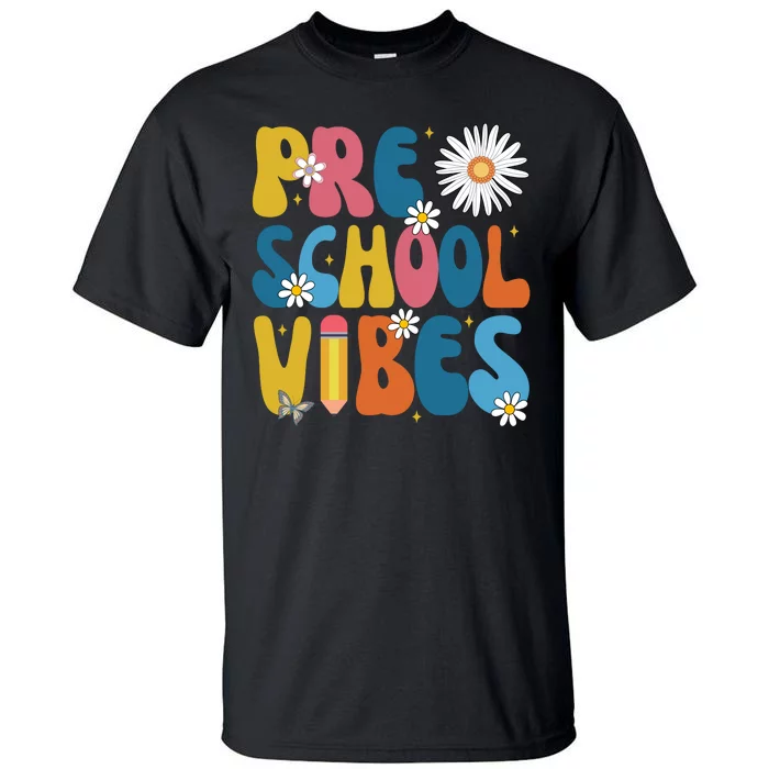 Pre School Vibes Back To School Gift Tall T-Shirt