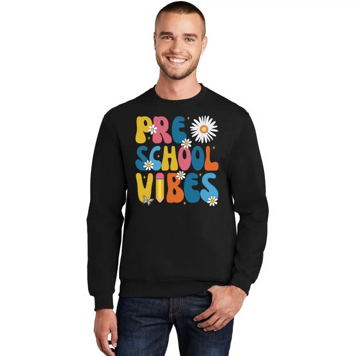 Pre School Vibes Back To School Gift Tall Sweatshirt