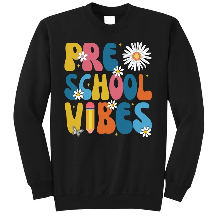 Pre School Vibes Back To School Gift Tall Sweatshirt