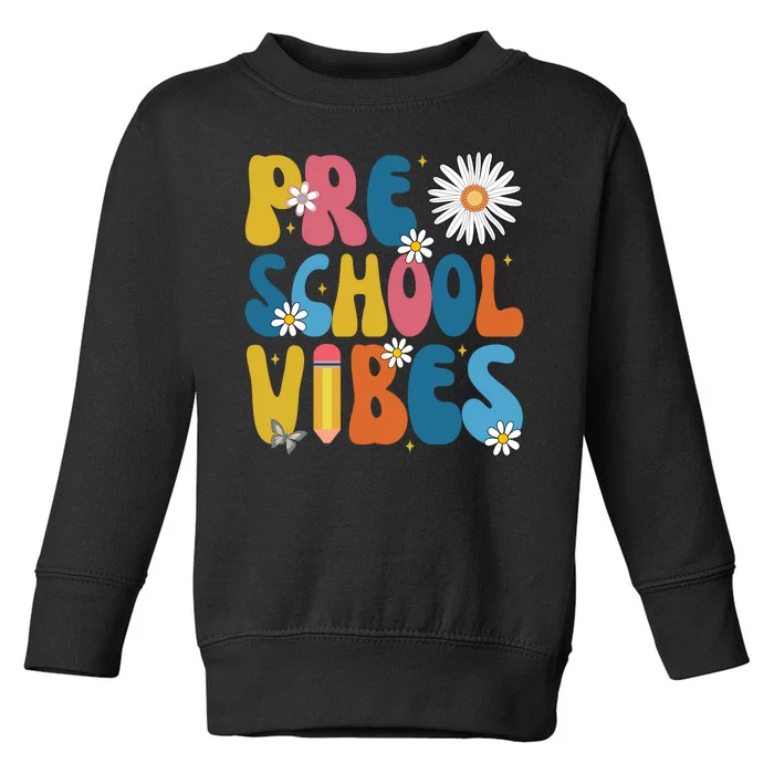 Pre School Vibes Back To School Gift Toddler Sweatshirt