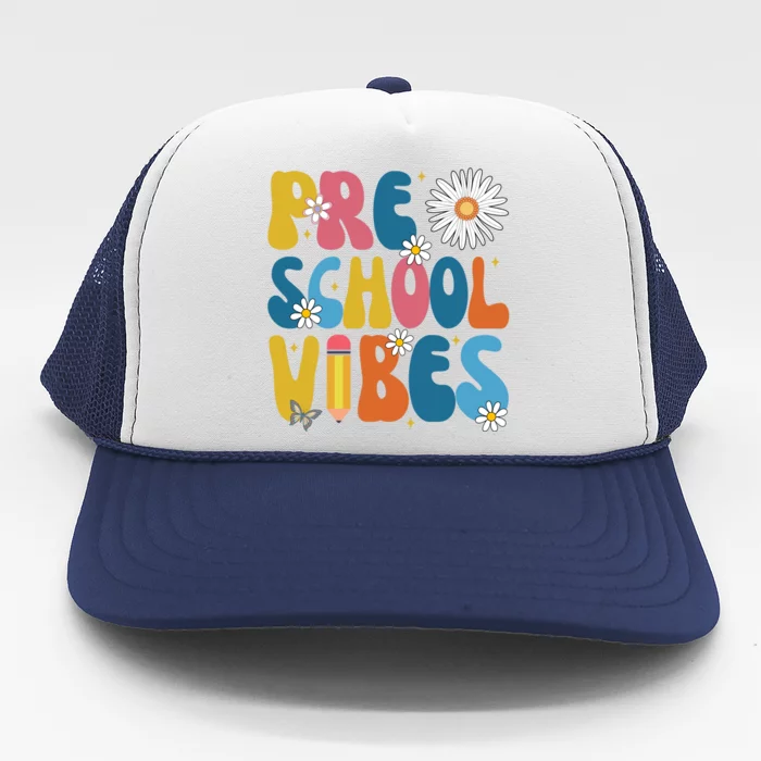 Pre School Vibes Back To School Gift Trucker Hat