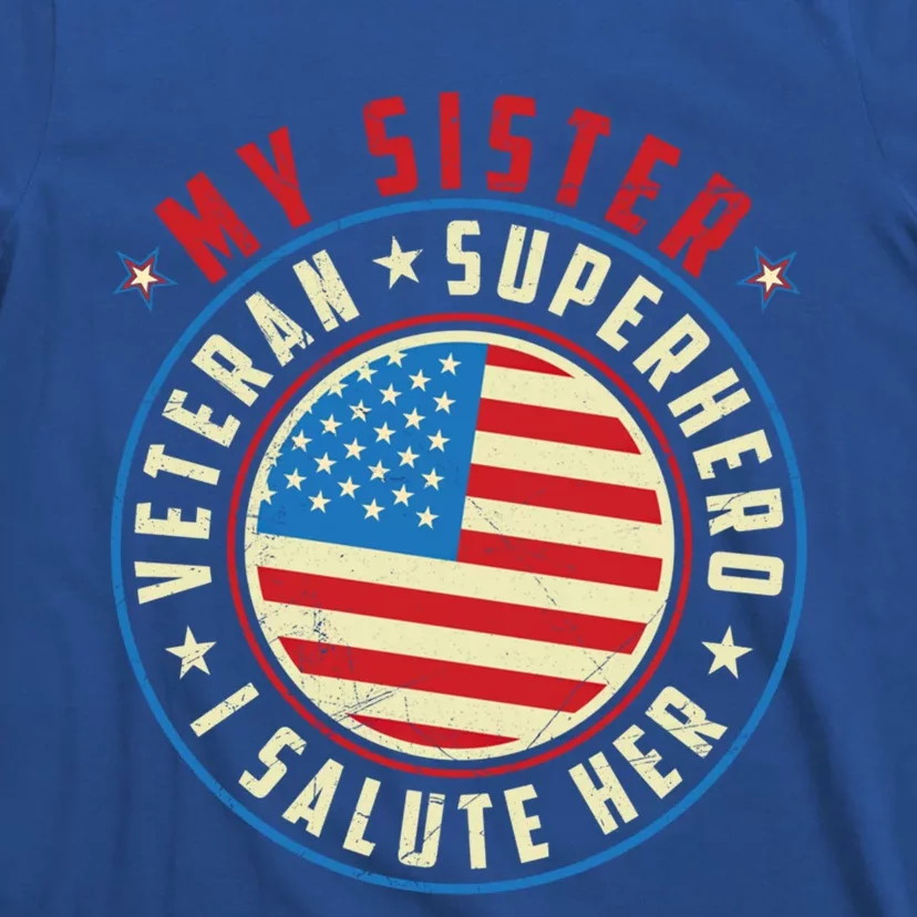 Proud Sister Veteran Superhero I Salute Her Veterans Day Great Gift T-Shirt