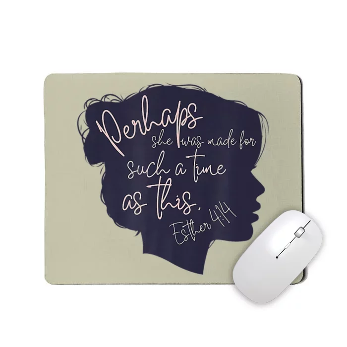 Perhaps She Was Made For Such A Time As This Christianity Mousepad