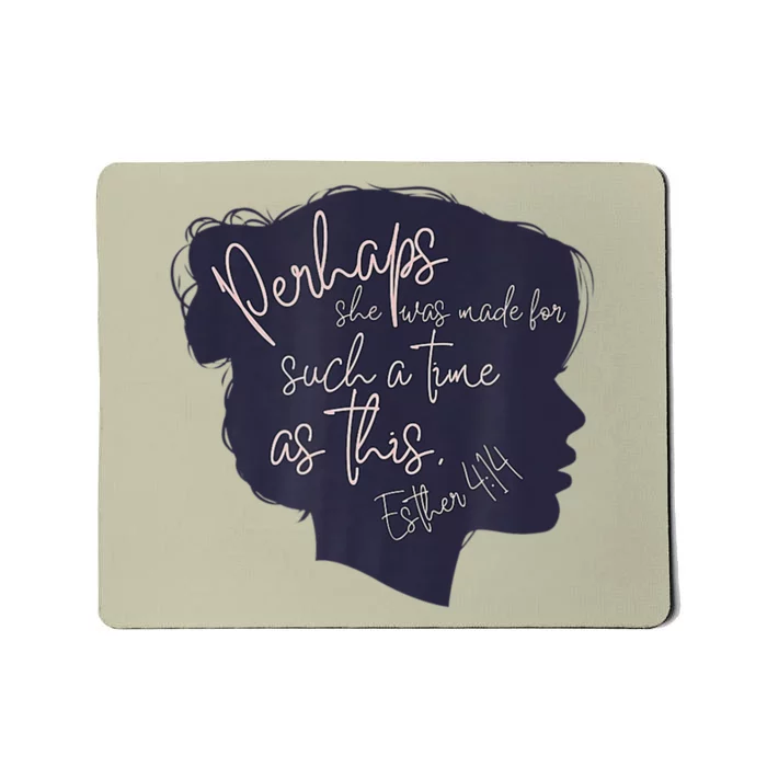 Perhaps She Was Made For Such A Time As This Christianity Mousepad