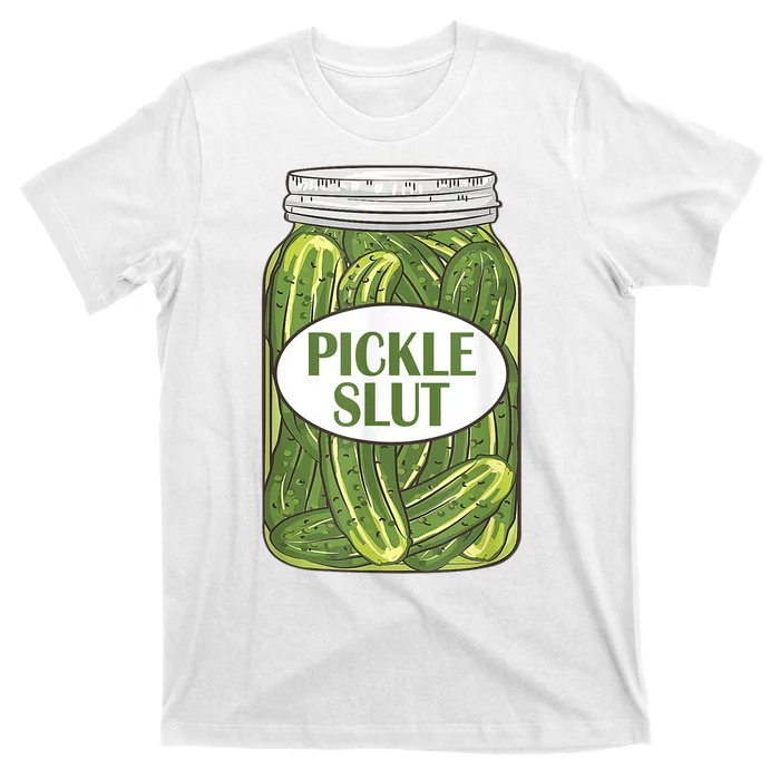 Pickle Slut Who Loves Pickles T-Shirt