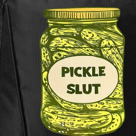 Pickle Slut Who Loves Pickles Quotes Saying Pickles Lover City Backpack