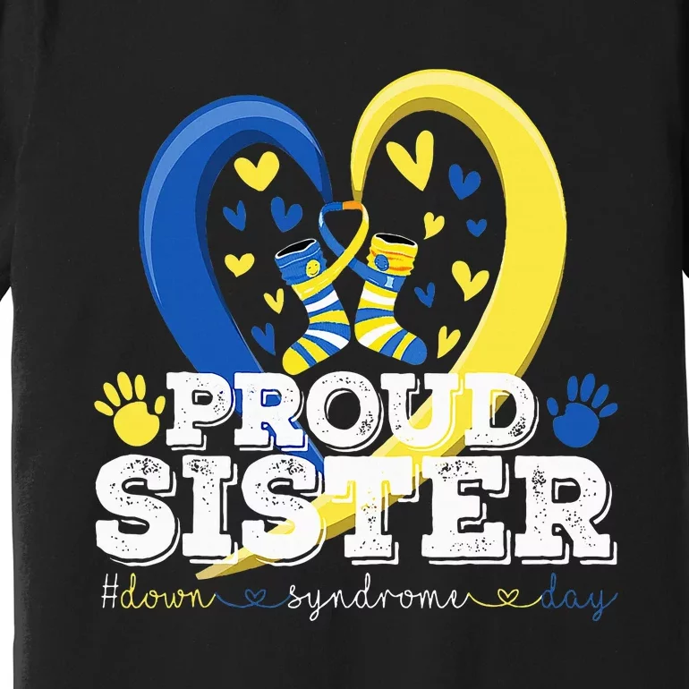 Proud Sister World Down Syndrome Awareness Day Sister 2024 Premium T-Shirt