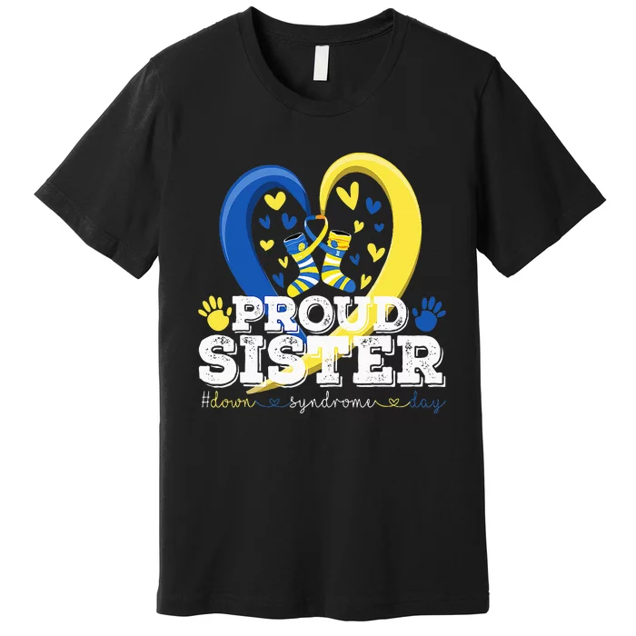 Proud Sister World Down Syndrome Awareness Day Sister 2024 Premium T-Shirt