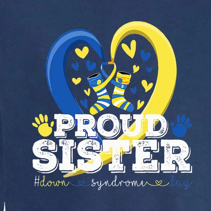 Proud Sister World Down Syndrome Awareness Day Sister 2024 Garment-Dyed Sweatshirt