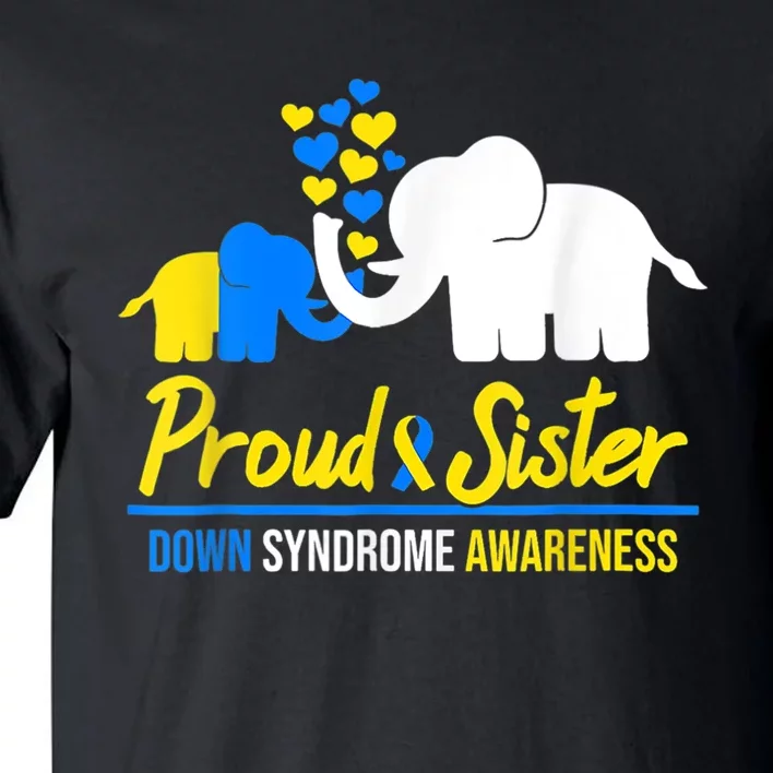 Proud Sister World Down Syndrome Awareness  Day Elephant T21 Tall T-Shirt