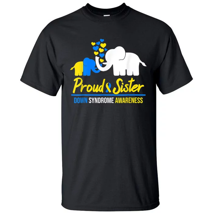 Proud Sister World Down Syndrome Awareness  Day Elephant T21 Tall T-Shirt