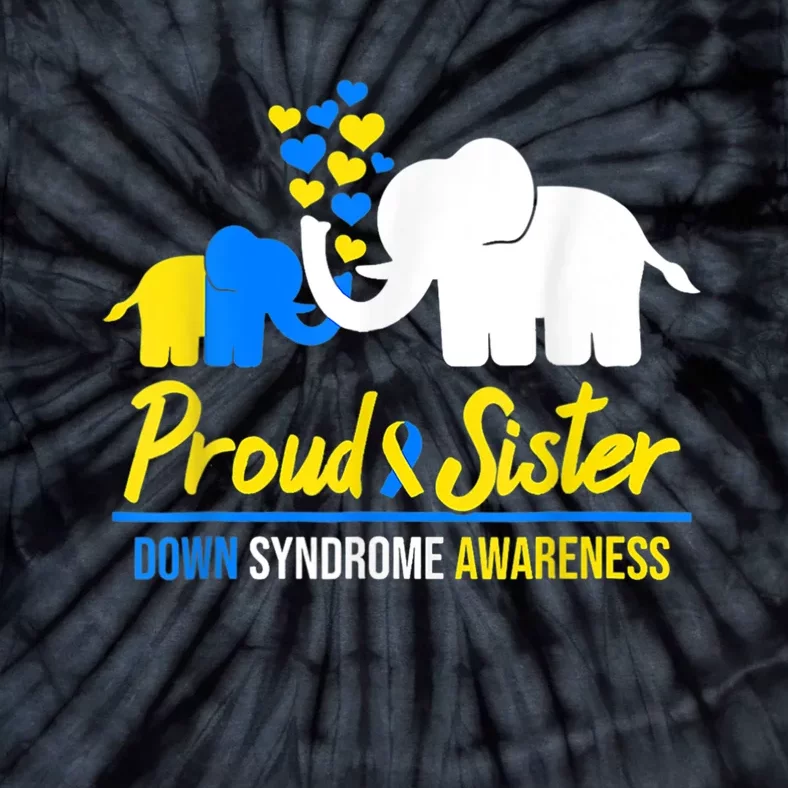 Proud Sister World Down Syndrome Awareness  Day Elephant T21 Tie-Dye T-Shirt