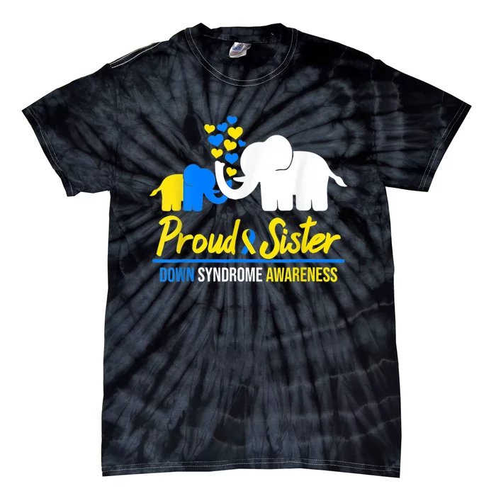 Proud Sister World Down Syndrome Awareness  Day Elephant T21 Tie-Dye T-Shirt