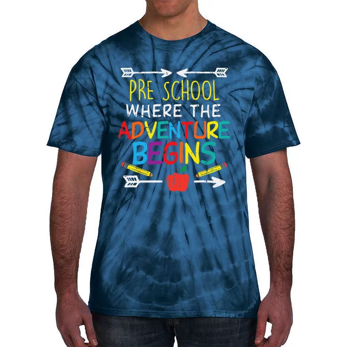 Pre School Where The Adventure Begins First Day Of Preschool Tie-Dye T-Shirt