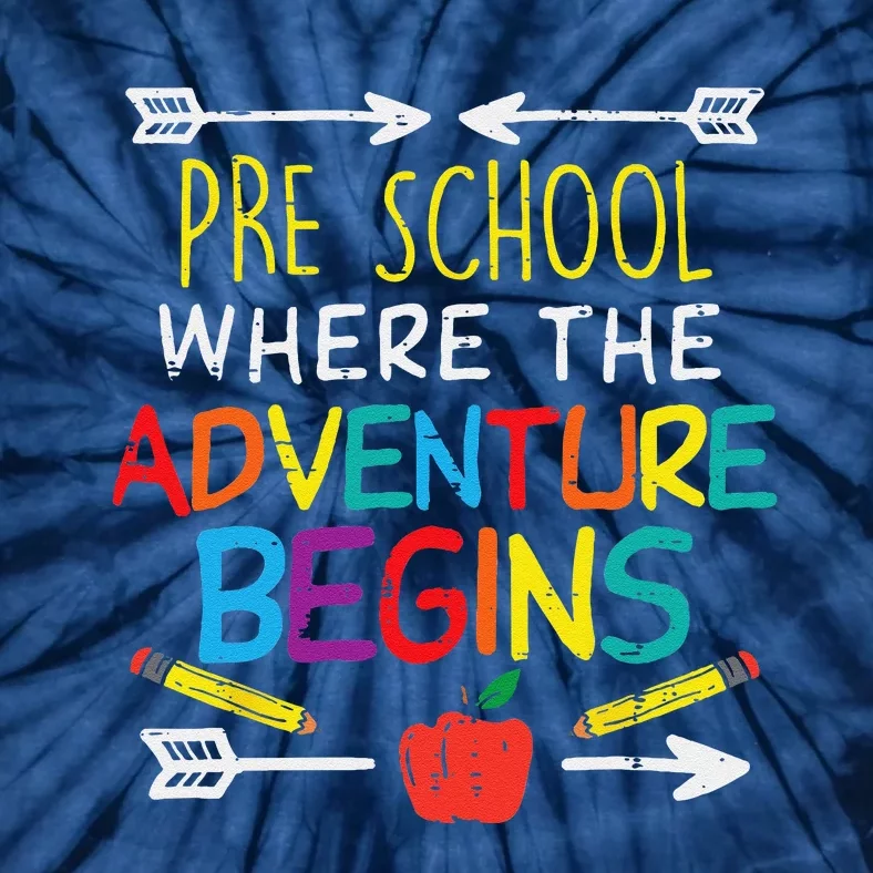 Pre School Where The Adventure Begins First Day Of Preschool Tie-Dye T-Shirt