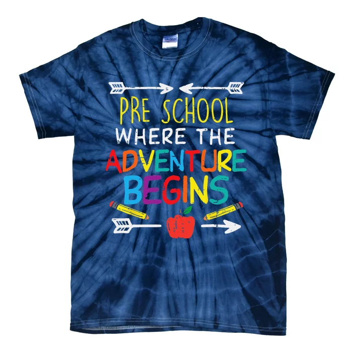 Pre School Where The Adventure Begins First Day Of Preschool Tie-Dye T-Shirt