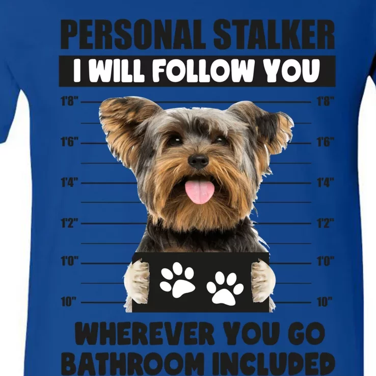 Personal Stalker Yorkie Funny Yorkshire Dog Lover Owner Meme Gift V-Neck T-Shirt