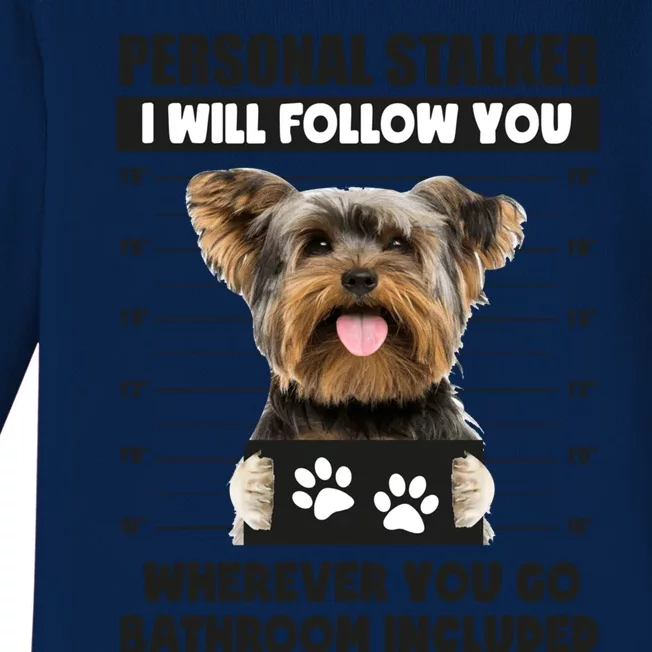 Personal Stalker Yorkie Funny Yorkshire Dog Lover Owner Meme Gift Baby Long Sleeve Bodysuit